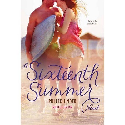 Pulled Under - (Sixteenth Summer) by  Michelle Dalton (Paperback)