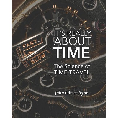 It's Really About Time - by  John Oliver Ryan (Paperback)