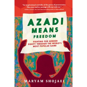 Azadi Means Freedom - by  Maryam Shojaei (Hardcover) - 1 of 1