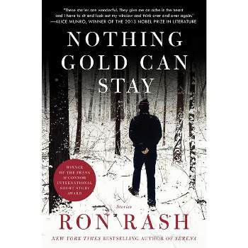 Nothing Gold Can Stay - by  Ron Rash (Paperback)