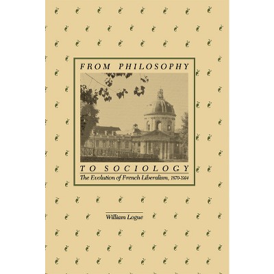 From Philosophy to Sociology - by  William Logue (Hardcover)