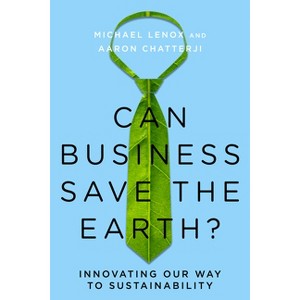 Can Business Save the Earth? - by  Michael Lenox & Aaron Chatterji (Hardcover) - 1 of 1