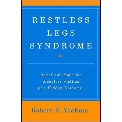 Restless Legs Syndrome - by  Robert Yoakum (Paperback)