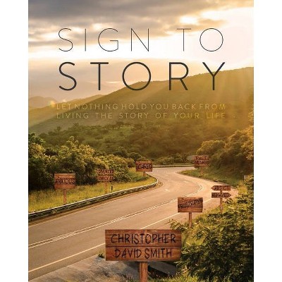 Sign to Story - by  Christopher David Smith (Paperback)