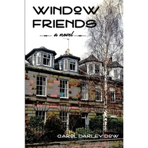 Window Friends - by  Carol Darley Dow (Paperback) - 1 of 1
