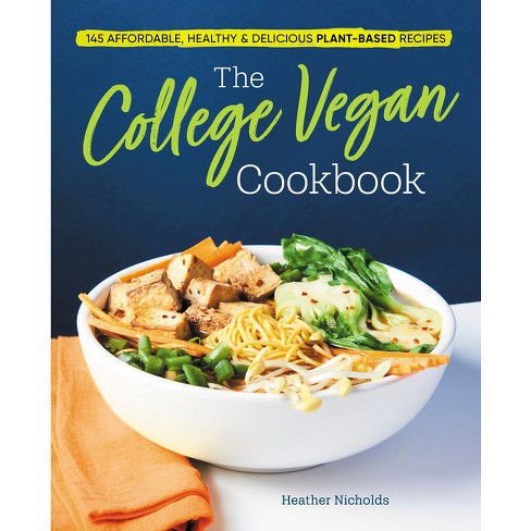 The College Vegan Cookbook - by  Heather Nicholds (Paperback) - image 1 of 1