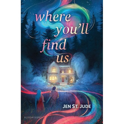 Where You'll Find Us - by  Jen St Jude (Hardcover)