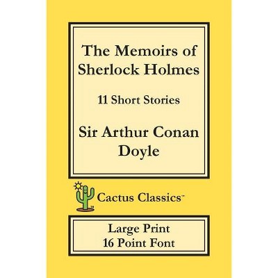 The Memoirs of Sherlock Holmes (Cactus Classics Large Print) - by  Sir Arthur Conan Doyle & Marc Cactus & Cactus Publishing Inc (Paperback)