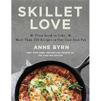 Skillet Love - by  Anne Byrn (Hardcover)