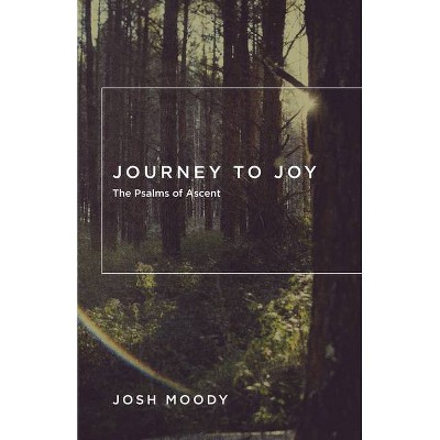 Journey to Joy - by  Josh Moody (Paperback)