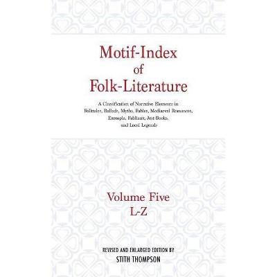 Motif-Index of Folk-Literature - by  Stith Thompson (Hardcover)