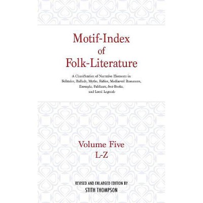 Motif-Index of Folk-Literature - by  Stith Thompson (Hardcover)