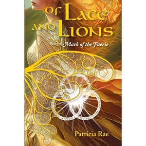 Of Lace and Lions - by  Patricia Rae (Paperback) - 1 of 1