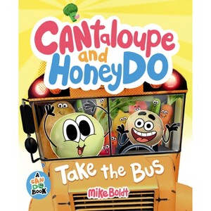 Cantaloupe and Honeydo Take the Bus - (A Can Do Book) by  Mike Boldt (Hardcover) - 1 of 1