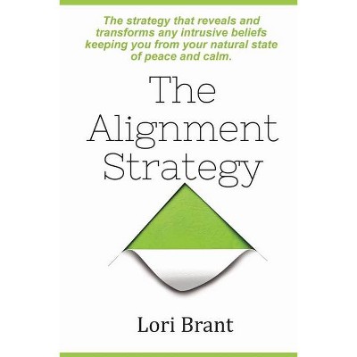 The Alignment Strategy - by  Lori P Brant (Paperback)