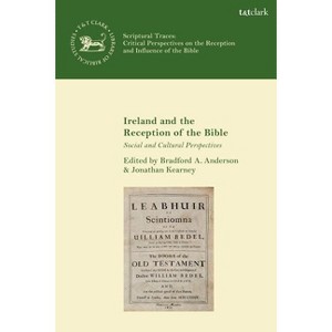 Ireland and the Reception of the Bible Social and Cultural Perspectives - (Library of Hebrew Bible/Old Testament Studies) (Paperback) - 1 of 1