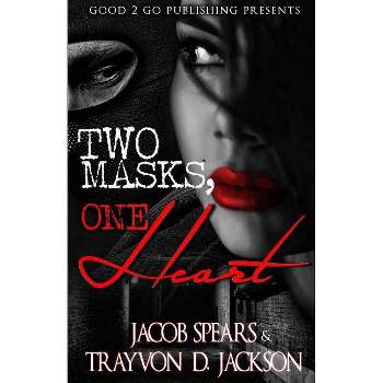 Two Masks One Heart - by  Jacob Spears & Trayvon D Jackson (Paperback)