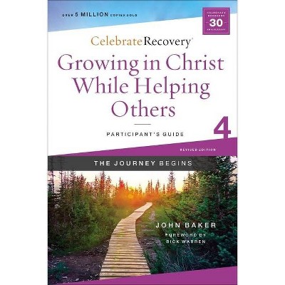 Growing in Christ While Helping Others Participant's Guide 4 - (Celebrate Recovery) by  John Baker (Paperback)