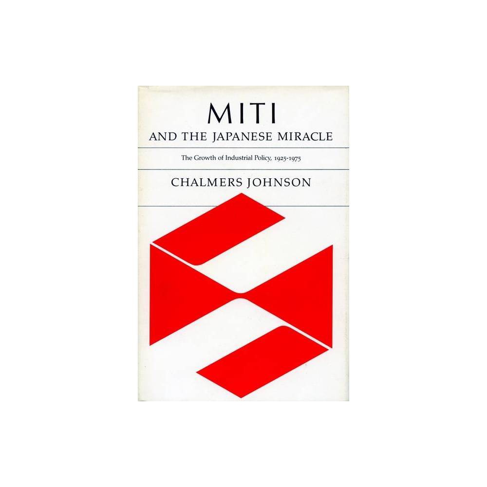 ISBN 9780804712064 product image for Miti and the Japanese Miracle - by Chalmers Johnson (Paperback) | upcitemdb.com