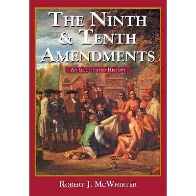 The Ninth and Tenth Amendments - (Constitution Press) Annotated by  Robert McWhirter (Paperback)