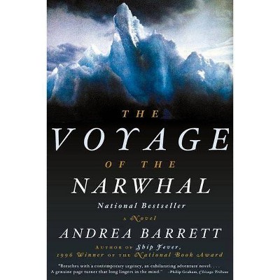 The Voyage of the Narwhal - by  Andrea Barrett (Paperback)