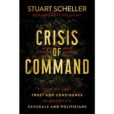 Crisis of Command - by  Stuart Scheller (Hardcover)