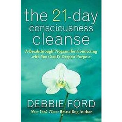 The 21-Day Consciousness Cleanse - by  Debbie Ford (Paperback)