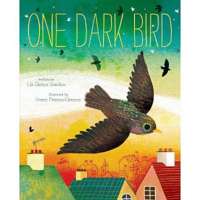 One Dark Bird - by  Liz Garton Scanlon (Hardcover)