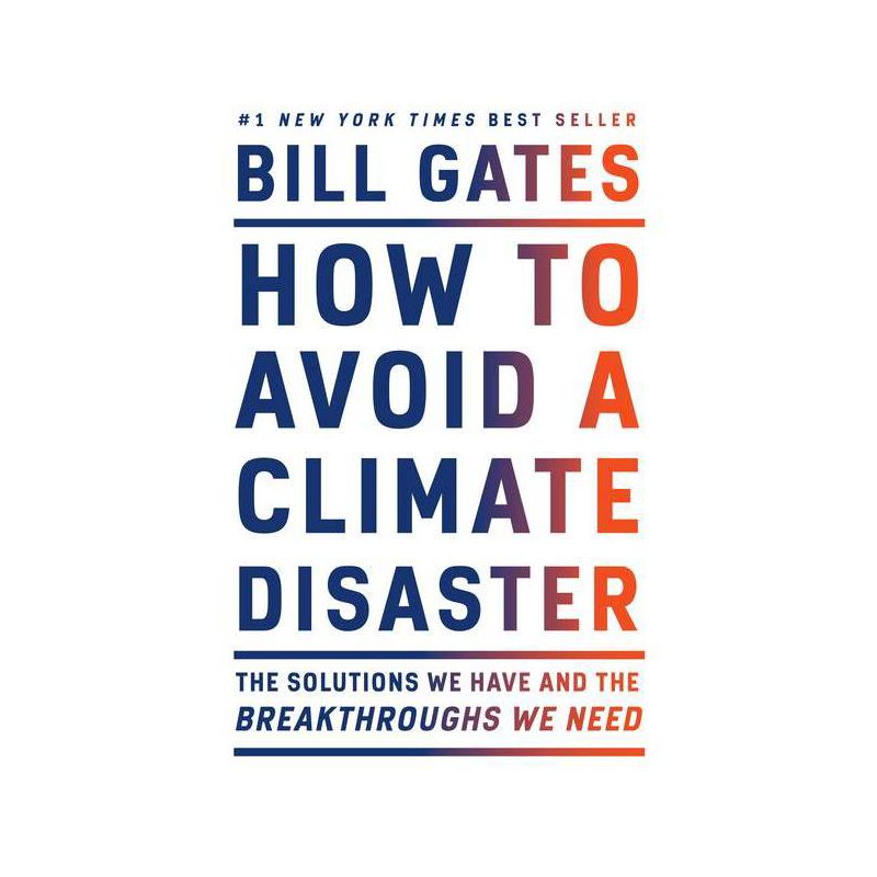 How to Avoid a Climate Disaster - by Bill Gates, 1 of 2