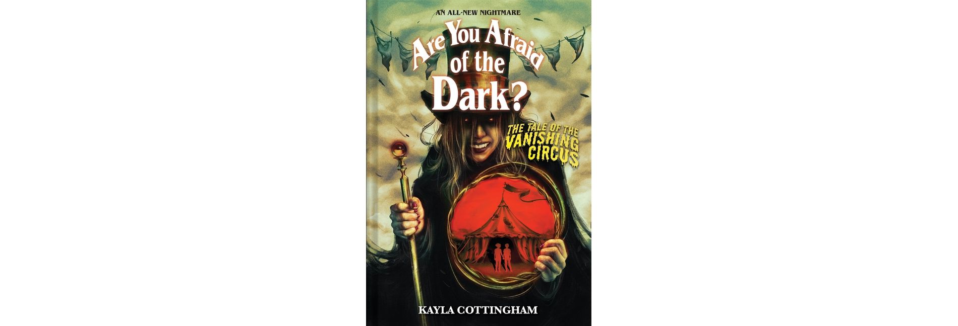 The Tale of the Vanishing Circus (Are You Afraid of the Dark? #3) - by  Kayla Cottingham (Hardcover)