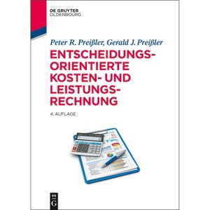 Entscheidungsorientierte Kosten- und Leistungsrechnung - (Intensivkurs Betriebswirtschaftslehre) 4th Edition by  Peter R Preißler & Gerald Preißler - 1 of 1