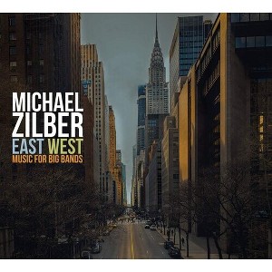 Michael Zilber - East West: Music For Big Bands (CD) - 1 of 1