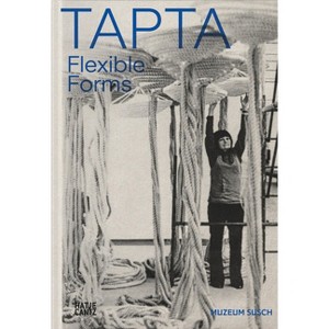 Tapta: Flexible Forms - by  Liesbeth Decan & Agnieszka Sosnowska (Paperback) - 1 of 1