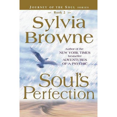 Soul's Perfection - (Journey of the Soul) by  Sylvia Browne (Paperback)