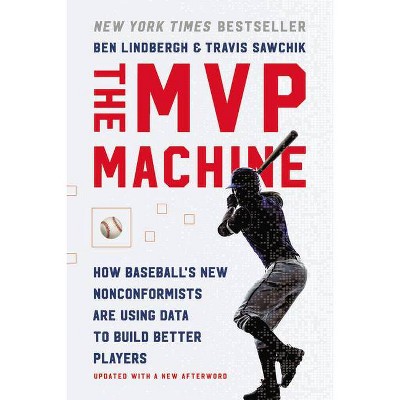 The MVP Machine - by  Ben Lindbergh & Travis Sawchik (Paperback)