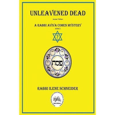 Unleavened Dead - (Rabbi Aviva Cohen Mystery) by  Ilene Schneider (Paperback)