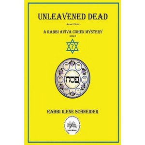 Unleavened Dead - (Rabbi Aviva Cohen Mystery) by  Ilene Schneider (Paperback) - 1 of 1