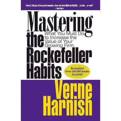 Mastering the Rockefeller Habits - by  Verne Harnish (Paperback)