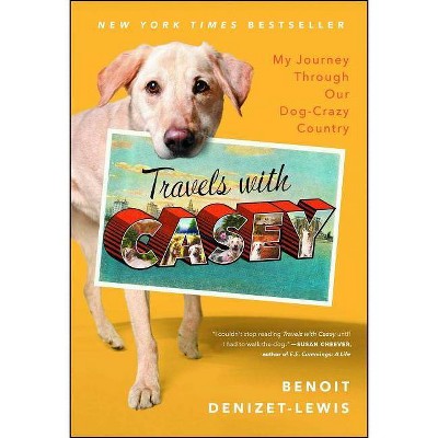 Travels with Casey - by  Benoit Denizet-Lewis (Paperback)