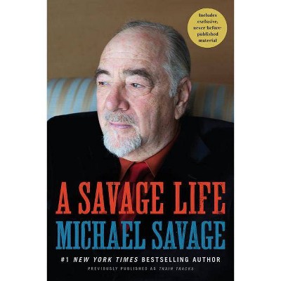 A Savage Life - by  Michael Savage (Paperback)