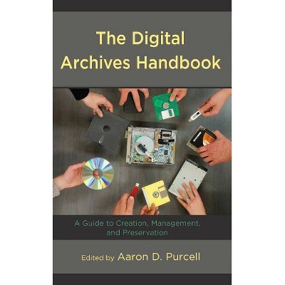 The Digital Archives Handbook - by  Aaron D Purcell (Paperback)