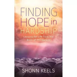 Finding Hope in Hardship - by  Shonn Keels (Paperback)