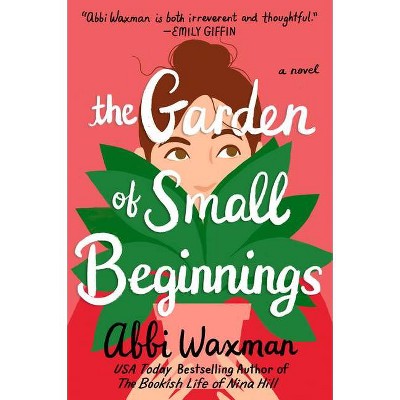 Garden of Small Beginnings -  by Abbi Waxman (Paperback)