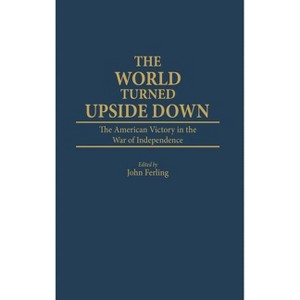 World Turned Upside Down - (Contributions in Military Studies) by  John E Ferling (Hardcover) - 1 of 1