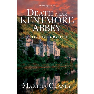 Death near Kentmore Abbey - by  Martha Geaney (Paperback)