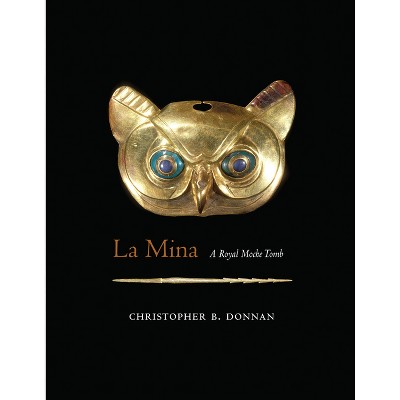 La Mina - by  Christopher B Donnan (Hardcover)