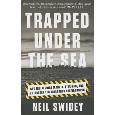 Trapped Under the Sea - by  Neil Swidey (Paperback)