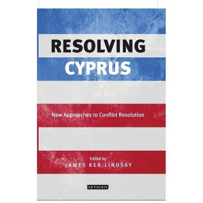 Resolving Cyprus - (International Library of Twentieth Century History) by  James Ker-Lindsay (Paperback)