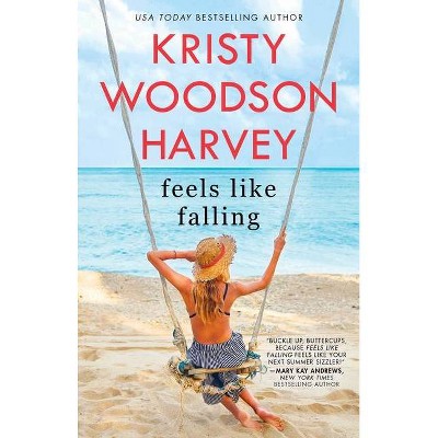 Feels Like Falling - by  Kristy Woodson Harvey (Paperback)