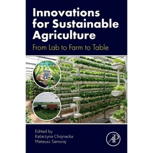 Innovations for Sustainable Agriculture - by  Katarzyna Chojnacka & Mateusz Samoraj (Paperback) - 1 of 1